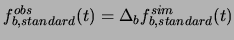 $\displaystyle f_{b,standard}^{obs}(t) = \Delta_{b} f_{b,standard}^{sim} (t)$