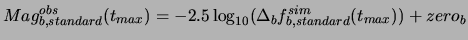 $\displaystyle Mag_{b,standard}^{obs}(t_{max}) = -2.5\log_{10}(\Delta_{b} f_{b,standard}^{sim} (t_{max})) + zero_b$