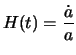 $\displaystyle H(t) = \frac{\dot a }{a}$