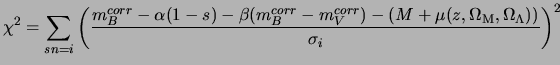$\displaystyle \chi^2 = \sum_{sn=i} \left(\frac{ m_B^{corr}-\alpha(1-s)-\beta(m^...
...m_V^{corr})- (M +\mu(z, \Omega_{\rm M}, \Omega_\Lambda ))} {\sigma_i} \right)^2$