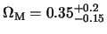 $\displaystyle \Omega_{\rm M}= 0.35^{+0.2}_{-0.15}$