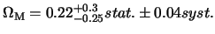 $\displaystyle \Omega_{\rm M}= 0.22^{+0.3}_{-0.25} stat. \pm 0.04 syst.$