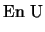 $\displaystyle {\rm En} ~ {\rm U}$