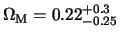 $\displaystyle \Omega_{\rm M}= 0.22^{+0.3}_{-0.25}
\nonumber$