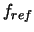  $ f_{ref}$ 