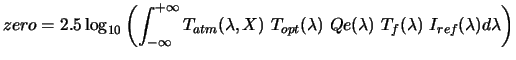 $\displaystyle zero = 2.5\log_{10}\left(\int_{-\infty}^{+\infty}T_{atm}(\lambda,X)~T_{opt}(\lambda)~Qe(\lambda)~T_f(\lambda) ~I_{ref}(\lambda) d\lambda \right)$