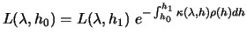 $\displaystyle L(\lambda, h_0) = L(\lambda,h_1)~e^{-\int_{h_0}^{h_1}\kappa(\lambda, h)\rho(h)dh}$