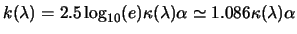 $\displaystyle k(\lambda) = 2.5\log_{10}(e)\kappa(\lambda)\alpha \simeq 1.086 \kappa(\lambda)\alpha$