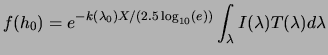 $\displaystyle f(h_0) = e^{-k(\lambda_0)X/(2.5\log_{10}(e))} \int_{\lambda} I(\lambda) T(\lambda) d\lambda$