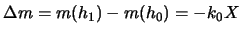 $\displaystyle \Delta m = m(h_1) - m(h_0) = -k_0 X$